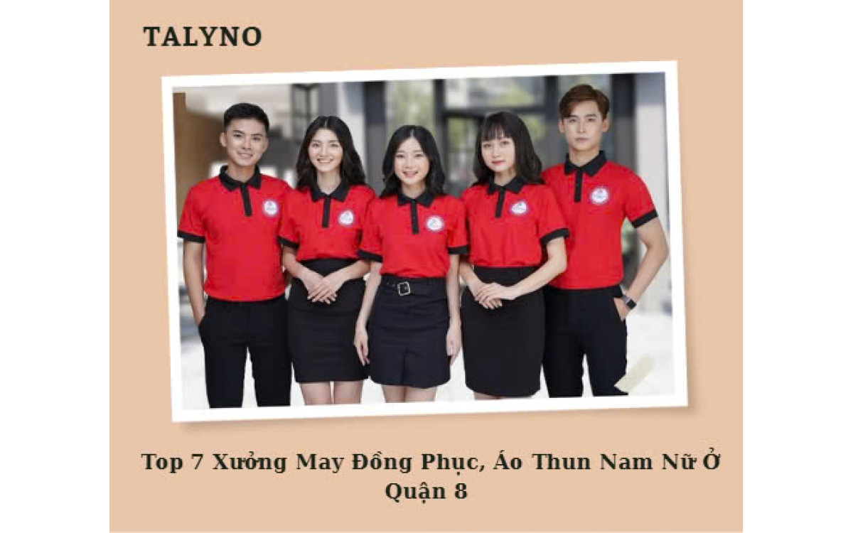 Top 7 Xưởng May Đồng Phục, &Aacute;o Thun Nam Nữ Ở Quận 8 